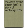 The Cave By The Beech Fork - A Story Of Kentucky-1815 door Henry Stanislaus Spalding