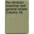 The Christian Examiner And General Review (Volume 14)