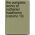The Complete Works Of Nathaniel Hawthorne (Volume 10)