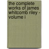 The Complete Works of James Whitcomb Riley - Volume I door James Whitcomb Riley