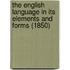 The English Language In Its Elements And Forms (1850)