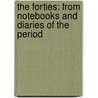 The Forties: from Notebooks and Diaries of the Period door Edmund Wilson