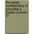 The Great Commentary Of Cornelius A Lapide (Volume 2)