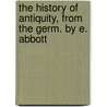 The History Of Antiquity, From The Germ. By E. Abbott door Maximilian Wolfgang Duncker