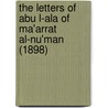 The Letters Of Abu L-ala Of Ma'arrat Al-nu'man (1898) by Abu L-Ala
