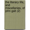 The Literary Life, And Miscellanies, Of John Galt (2) door John Galt