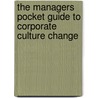 The Managers Pocket Guide to Corporate Culture Change door Richard Bellingham