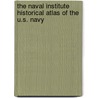 The Naval Institute Historical Atlas Of The U.S. Navy door Craig L. Symonds