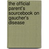 The Official Parent's Sourcebook On Gaucher's Disease door Icon Health Publications