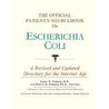 The Official Patient's Sourcebook On Escherichia Coli by Icon Health Publications