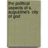 The Political Aspects Of S. Augustine's  City Of God