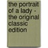 The Portrait Of A Lady - The Original Classic Edition