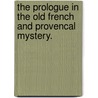 The Prologue in the Old French and Provencal Mystery. by David Hobart Carnahan