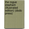 The Rogue Elephant (Illustrated Edition) (Dodo Press) door Elliott Whitney