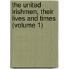 The United Irishmen, Their Lives And Times (Volume 1) door Richard Robert Madden