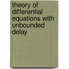 Theory Of Differential Equations With Unbounded Delay door V. Lakshmikantham