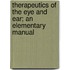 Therapeutics Of The Eye And Ear; An Elementary Manual
