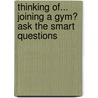 Thinking Of... Joining A Gym? Ask The Smart Questions door Frank Bennett