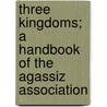 Three Kingdoms; A Handbook Of The Agassiz Association door Harlan Hoge Ballard