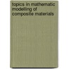 Topics In Mathematic Modelling Of Composite Materials door Robert Kohn