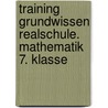 Training Grundwissen Realschule. Mathematik 7. Klasse door Wolfgang Becke