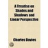 Treatise On Shades And Shadows And Linear Perspective