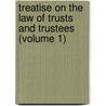 Treatise on the Law of Trusts and Trustees (Volume 1) door Jairus Ware Perry