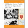 Us Marine Corps Pacific Theater Of Operations 1943-44 door Gordon L. Rottman