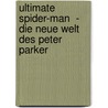 Ultimate Spider-Man  - Die neue Welt des Peter Parker by Brian Michael Bendis