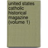 United States Catholic Historical Magazine (Volume 1) door John Gilmary Shea