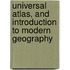 Universal Atlas, and Introduction to Modern Geography