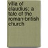 Villa Of Claudius; A Tale Of The Roman-British Church