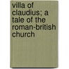 Villa Of Claudius; A Tale Of The Roman-British Church by Edward Lewes Cutts