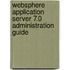 Websphere Application Server 7.0 Administration Guide
