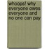 Whoops! Why Everyone Owes Everyone And No One Can Pay