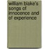 William Blake's  Songs Of Innocence And Of Experience