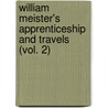 William Meister's Apprenticeship and Travels (Vol. 2) door Von Johann Wolfgang Goethe