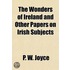 Wonders of Ireland and Other Papers on Irish Subjects