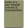 Works Of S. Weir Mitchell (Volume 3); Characteristics door Silas Weir Mitchell