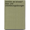 miniLÜK. Wo ist was? Lese- und Orientierungsübungen by Unknown