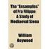 Ensamples Of Fra Filippo; A Study Of Mediaeval Siena