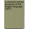 A Common-School Grammar Of The English Language (1871) by Simon Kerl