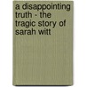 A Disappointing Truth - The Tragic Story of Sarah Witt by Sarudzai Mubvakure