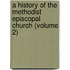 A History Of The Methodist Episcopal Church (Volume 2)