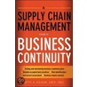 A Supply Chain Management Guide To Business Continuity door Betty A. Kildow