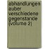 Abhandlungen Auber Verschiedene Gegenstande (Volume 2)