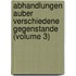 Abhandlungen Auber Verschiedene Gegenstande (Volume 3)