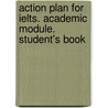 Action Plan For Ielts. Academic Module. Student's Book by Unknown