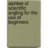 Alphbet Of Scientific Angling For The Use Of Beginners