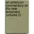 An American Commentary On The New Testament (Volume 2)